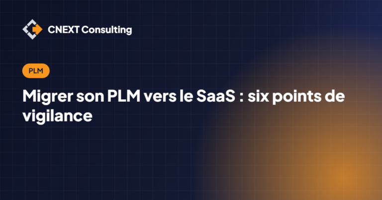 Migrer son PLM vers le SaaS : six points de vigilance